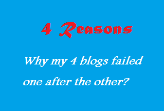 4 Reason, Why my 4 blogs failed one after the other