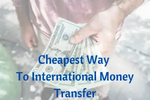 Cheapest Way To International Money Transfer