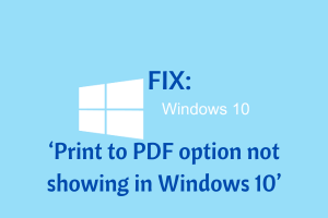 FIX_ Print to PDF option not showing in Windows 10