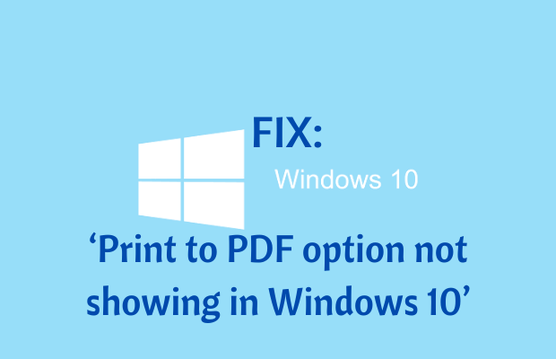 FIX_ Print to PDF option not showing in Windows 10